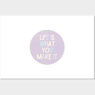 Life Is What You Make It - Positive Quotes Posters and Art